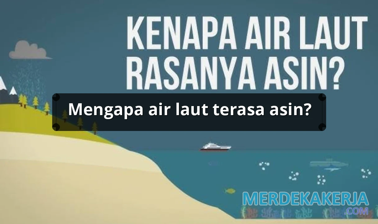 Mengapa air laut terasa asin?