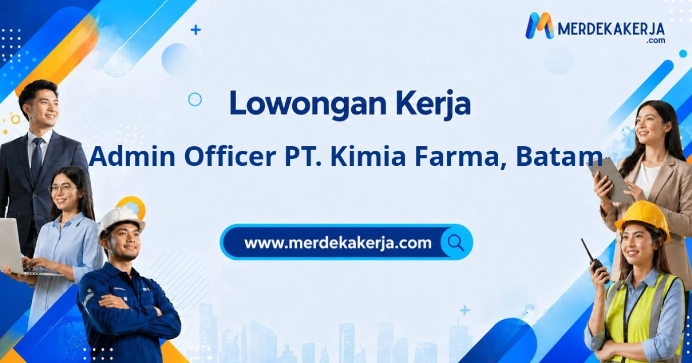 Info Loker Admin Officer PT. Kimia Farma Area Batam