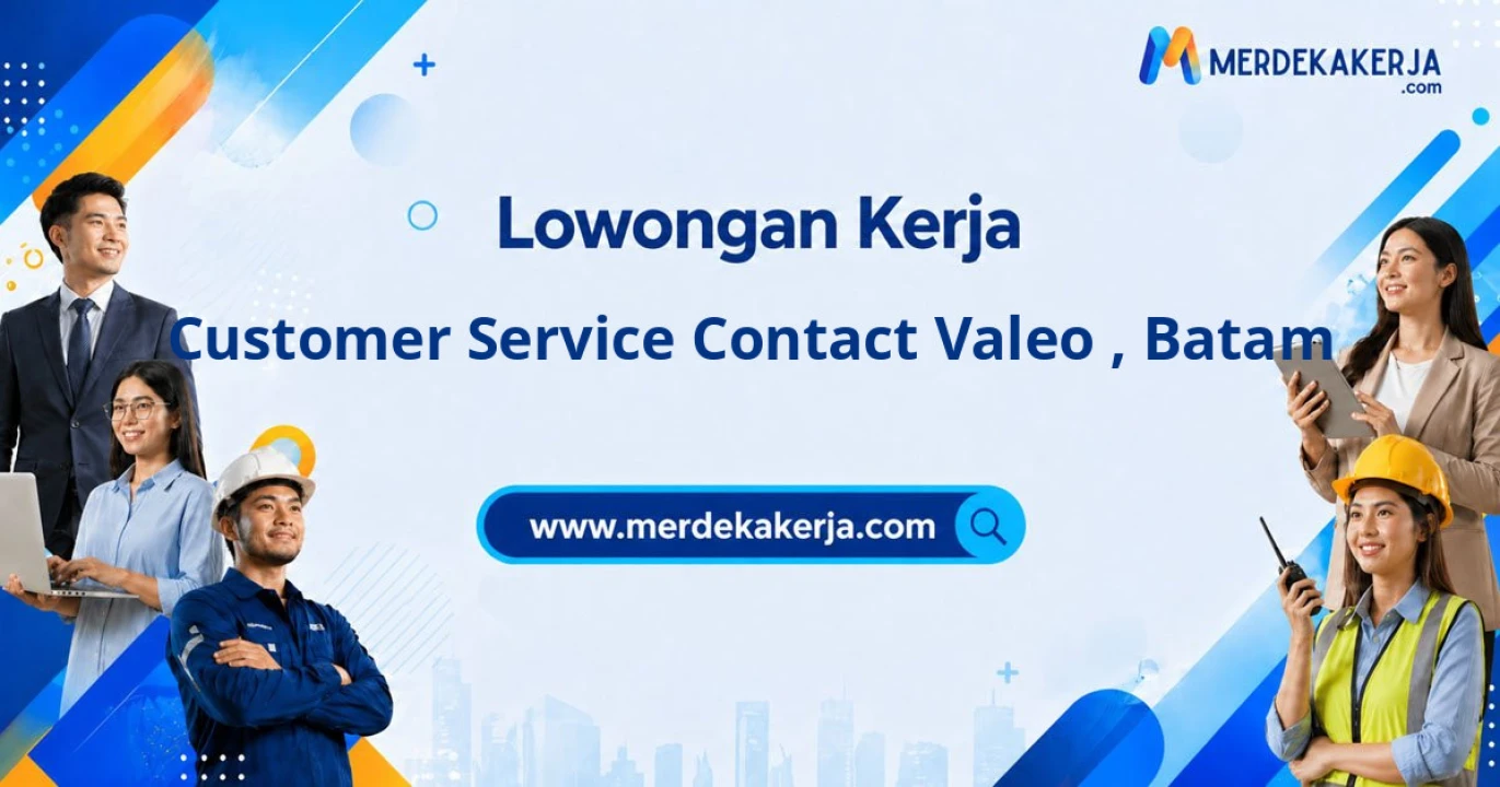 Dicari untuk Customer Service Contact Valeo di Kota Batam
