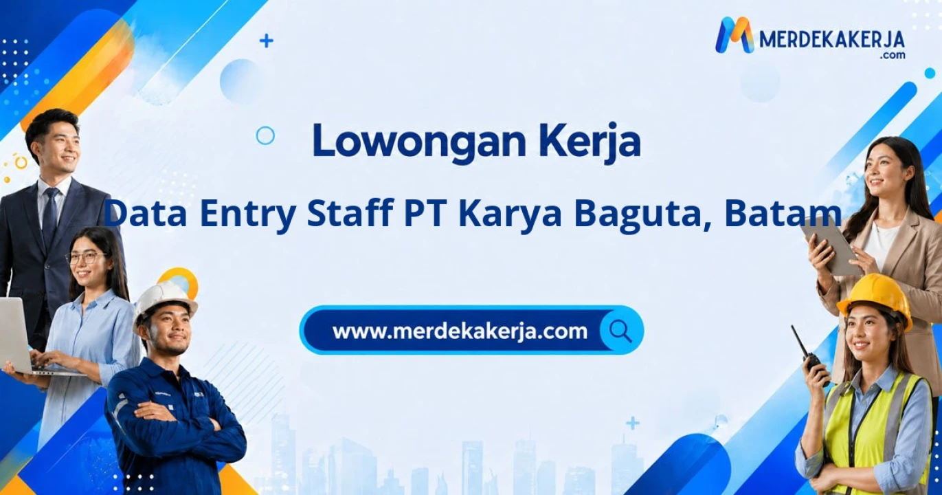 Lowongan Terbaru Jabatan Data Entry Staff PT Karya Baguta Penempatan Batam