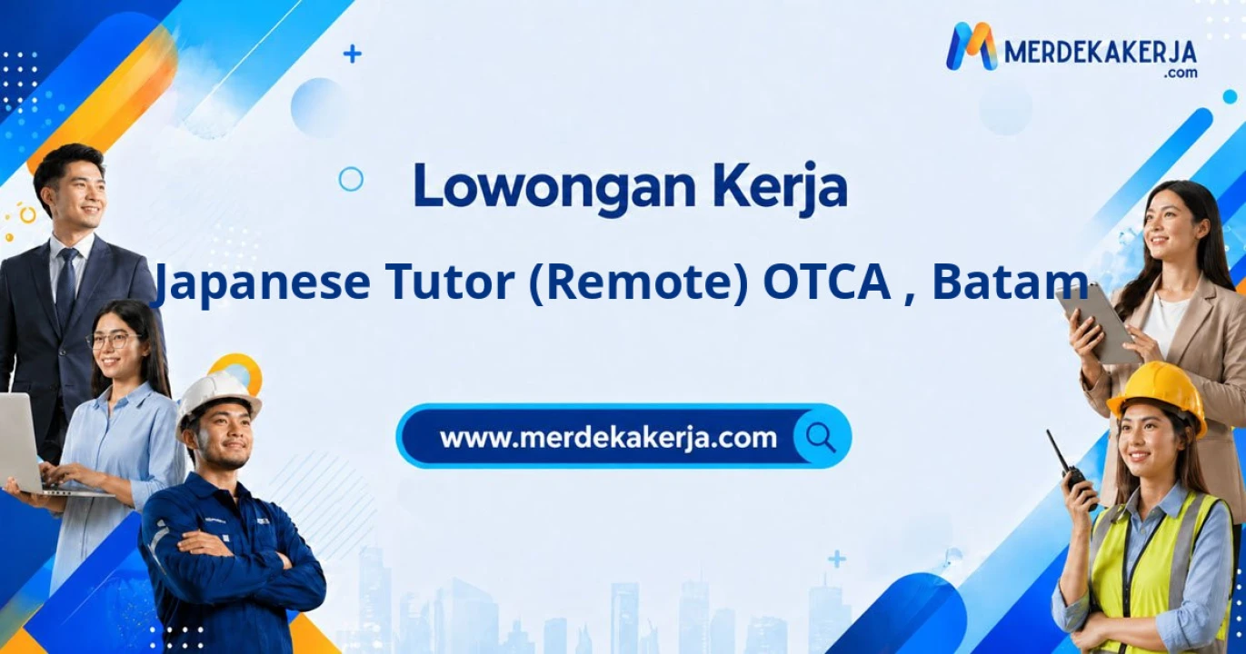 Open Recruitment Jabatan Japanese Tutor (Remote) Otca Area Batam