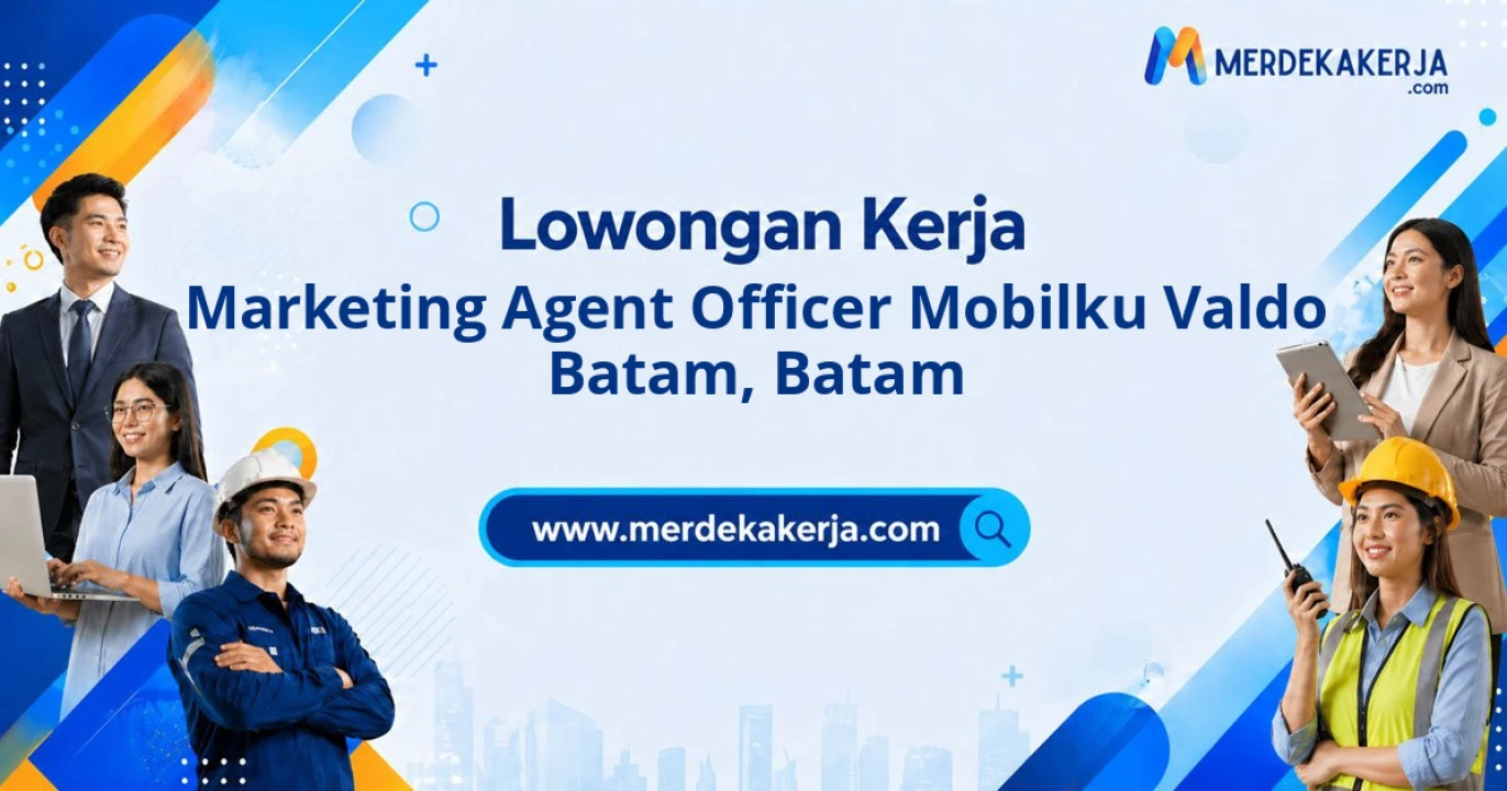 Rekrutmen Marketing Agent Officer Mobilku Valdo Batam Penempatan Batam
