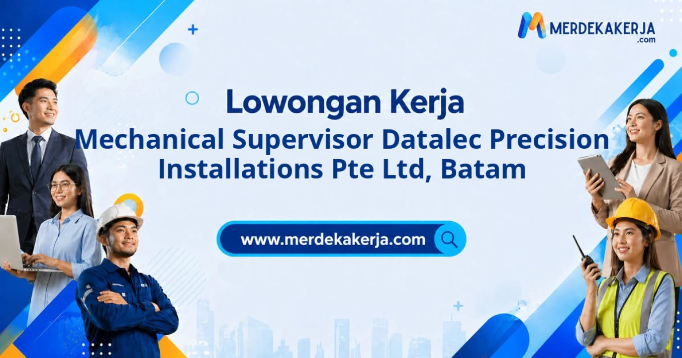 Info Loker Mechanical Supervisor Datalec Precision Installations Pte Ltd di Batam