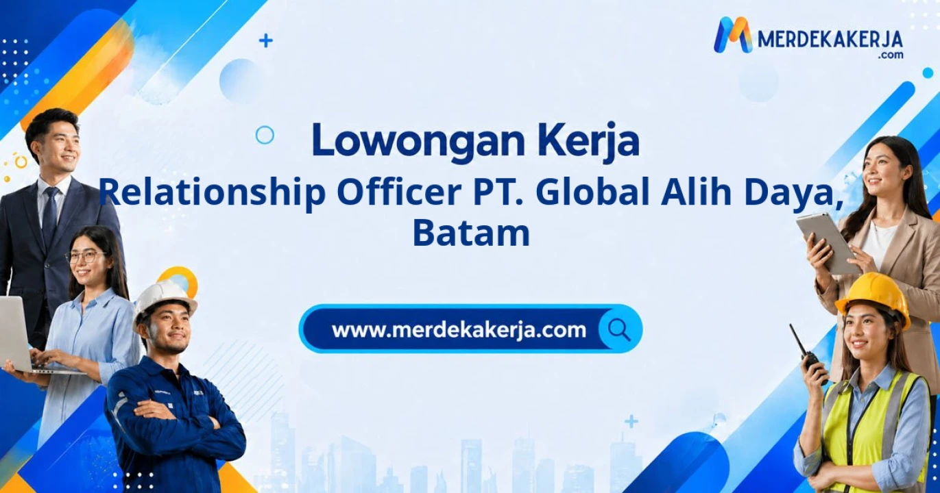 Rekrutmen Jabatan Relationship Officer PT. Global Alih Daya Wilayah Batam