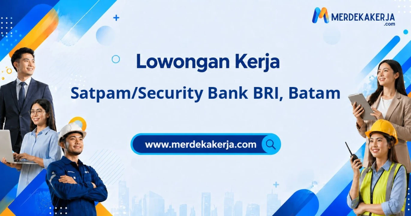 Butuh Segera sebagai Satpam/Security BANK BRI Cabang Batam
