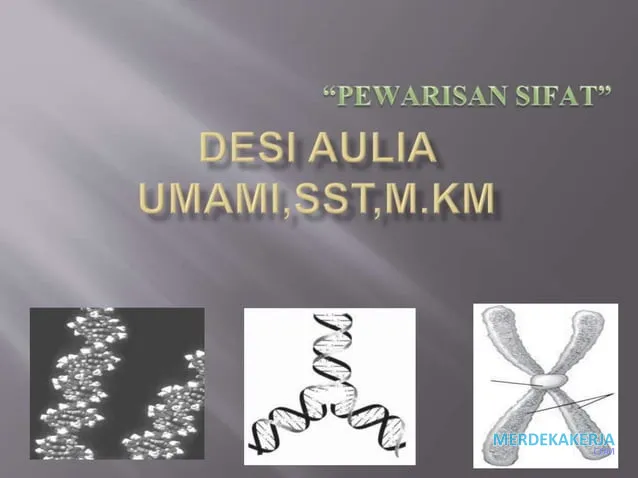 Pewarisan sifat melalui genetika Pewarisan sifat melalui genetika